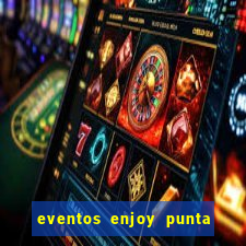 eventos enjoy punta del este